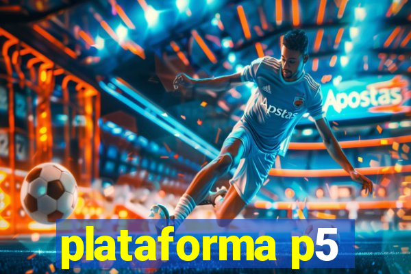 plataforma p5